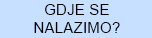Gdje se nalazimo?